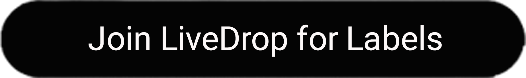 Join LiveDrop for Labels
