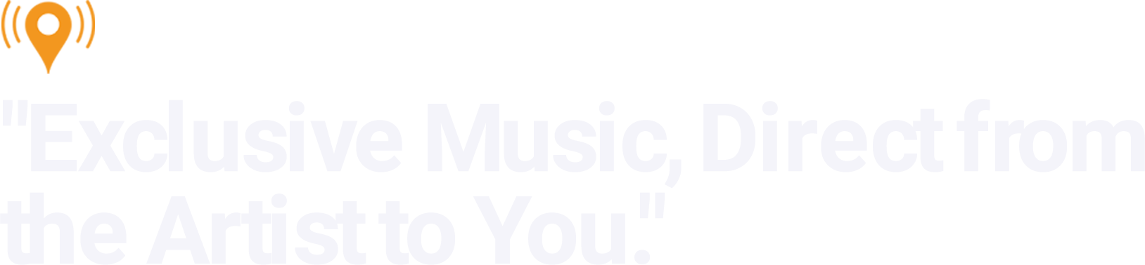 “Exclusive Music, Direct from the Artist to You.”